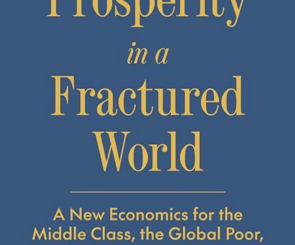 Shared Prosperity in a Fractured World: A New Economics for the Middle Class, the Global Poor, and Our Climate