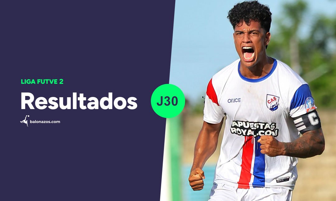 Balance de la liga FutVe 2: marcadores oficiales de las jornadas 23 y 30 en los grupos regionales