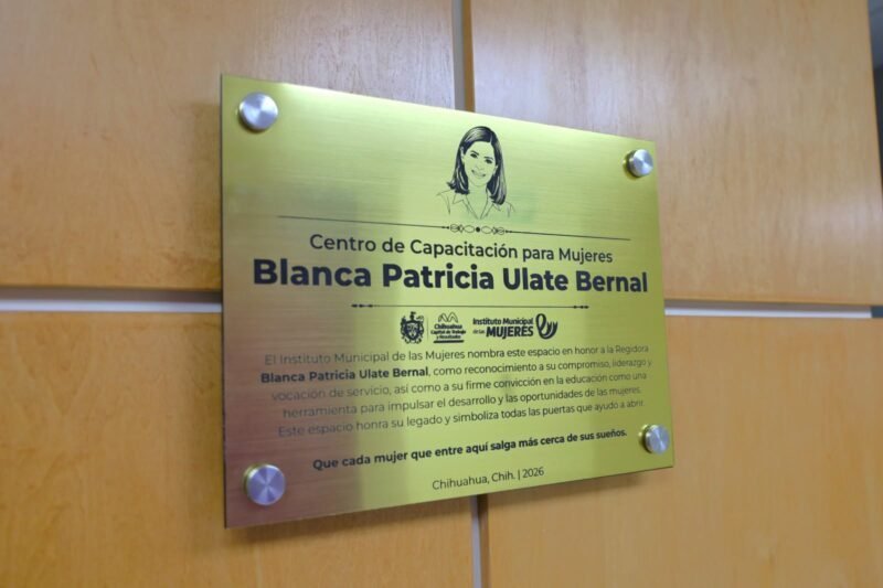 Inmortalizan el legado de Blanca Patricia Ulate Bernal dando su nombre al nuevo centro de capacitación en Chihuahua