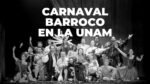La Sala Nezahualcóyotl de la UNAM se alista para albergar el espectáculo Carnaval Barroco